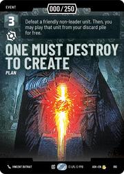 One Must Destroy to Create